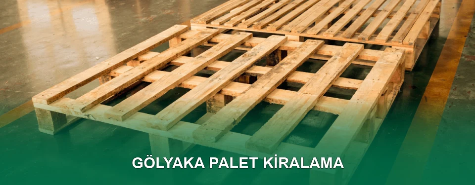 Gölyaka Palet Kiralama Hizmeti